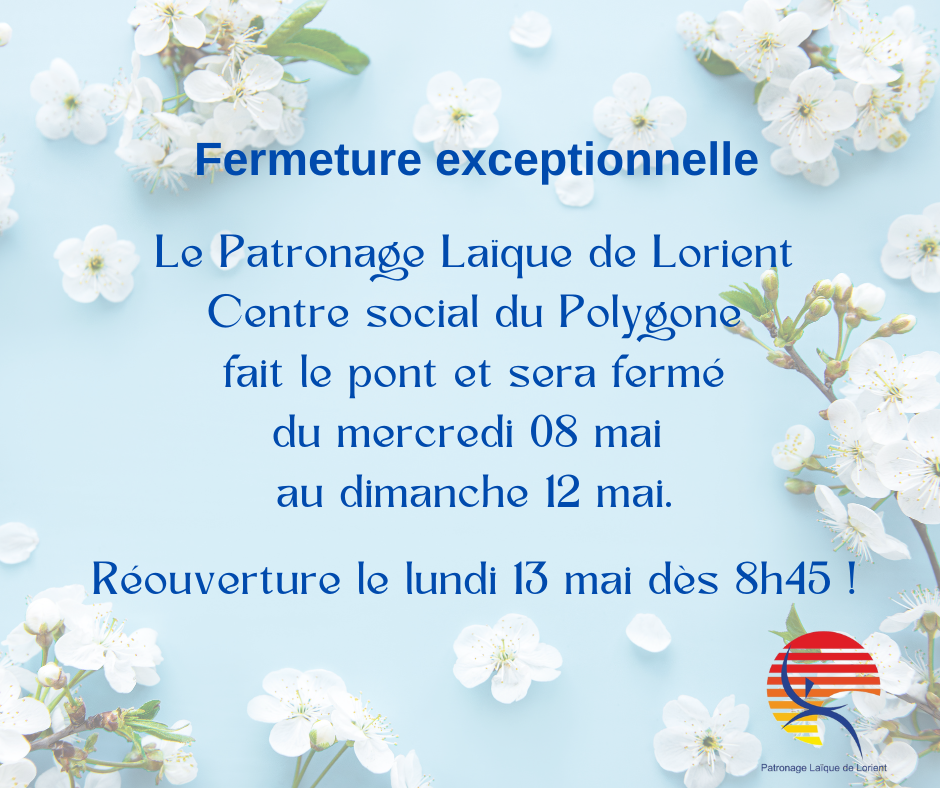 Le Centre social du Polygone Patronage Laîque de Lorient fait le pont et sera fermé du mercredi 08 mai au vendredi 10 mai inclus